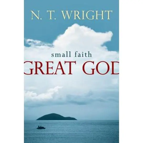 USED-Small Faith--Great God: Biblical Faith for Today's Christians by Wright, N. T. (Hardcover)