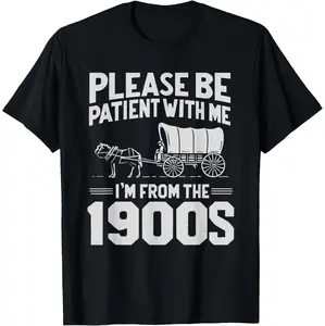 Vintage Humor T-Shirt For Those Born In The 1900s With A Playful Retro Message