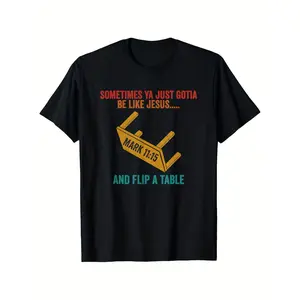 Cotton Sometimes Ya Just Gotta Be Like And Flip A Table T-Shirt, Men'S Clothes, Men'S T Shirts , S-XXXL