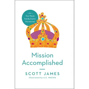 USED-Mission Accomplished: A Two-Week Family Easter Devotional by James, Scott (Paperback)