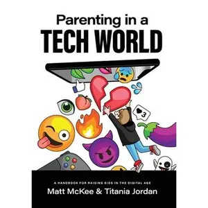 USED-Parenting in a Tech World: A handbook for raising kids in the digital age by McKee, Matt (Hardcover)