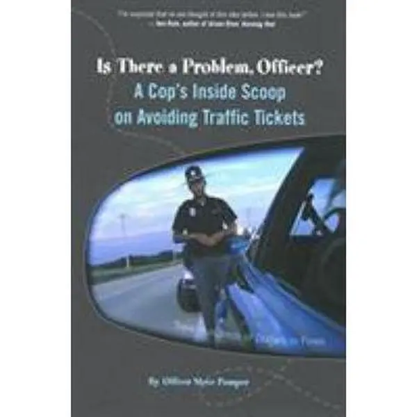 USED-Is There a Problem, Officer?: A Cop's Inside Scoop on Avoiding Traffic Tickets by Steve Pomper (Paperback)