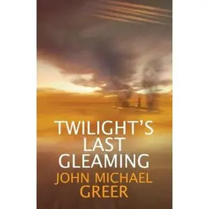 USED Book - Twilight's Last Gleaming by John Michael Greer (Paperback) - english