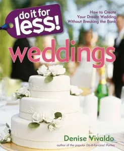 USED-Do It for Less! Weddings: How to Create Your Dream Wedding Without Breaking the Bank by Vivaldo, Denise (Paperback)