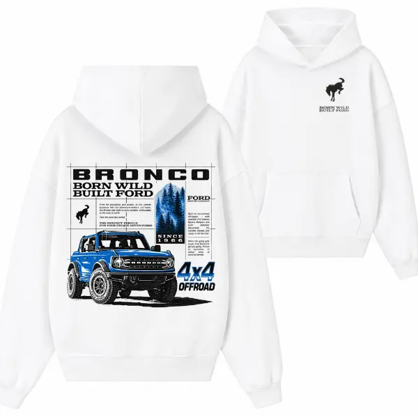 Ford Bronco Hoodie – White Vintage Off-Road Graphic Sweatshirt, Born Wild Built Ford Tough Outdoor Adventure Pullover