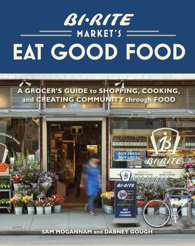USED Book - Bi-Rite Market's Eat Good Food: A Grocer's Guide to Shopping, Cooking & Creating Community Through Food [A Cookbook] by Mogannam, Sam (Hardcover) - english