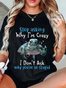 100% Cotton Stop Asking Why I'm Crazy Funny Sea Turtle T-Shirt