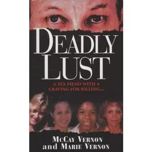 USED-Deadly Lust: A Serial Killer Strikes by McCay Vernon (Unknown)