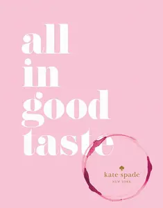 USED-Kate Spade New York: All in Good Taste by Kate Spade New York (Hardcover)