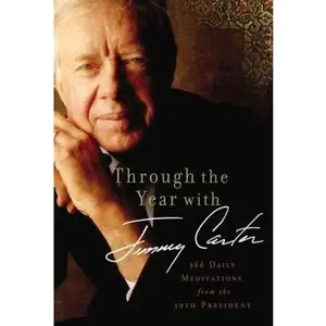 USED-The Through the Year with Jimmy Carter: 366 Daily Meditations from the 39th President by Carter, Jimmy (Paperback)