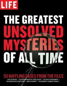 USED-Life the Greatest Unsolved Mysteries of All Time: 50 Baffling Cases from the Files by The Editors of Life (Hardcover)