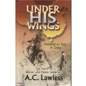USED Book - Under His Wings : Protected By God in China (The Story of Walter and Helen Jespersen) by Agnes C. Lawless (Paperback) - english