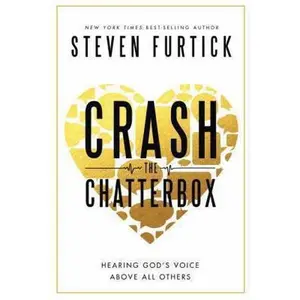 USED-Crash the Chatterbox: Hearing God's Voice Above All Others by Steven Furtick (Hardcover)