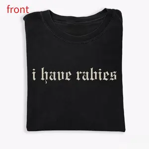 Cotton Short Sleeve T-shirt I Have Rabies Funny T-shirt, Unhinged Shirts, Weird Gift for Friend/ Sister, Dark Humor Tee, Party Girl Tee, Offensive Shirt