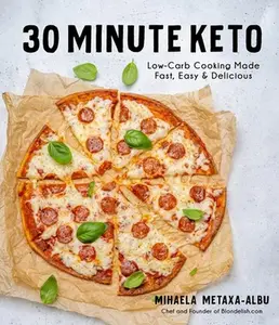 USED-30-Minute Keto: Low-Carb Cooking Made Fast, Easy & Delicious by Metaxa-Albu, Mihaela (Paperback)