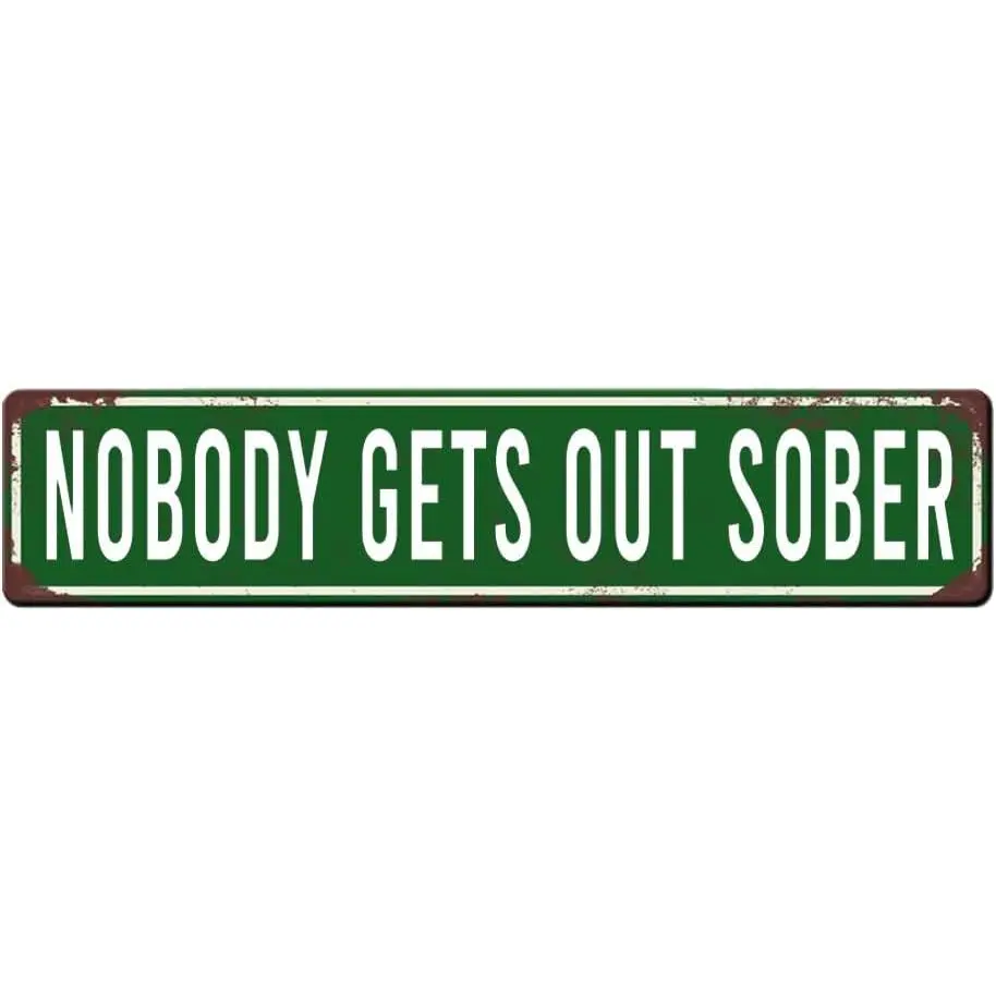 Durable Metal "Nobody Gets Out Sober" Iron Wall Decor Hanging Plaque, 4x16 in Home Sign, Pre-Drilled Corners Make Hanging Easy