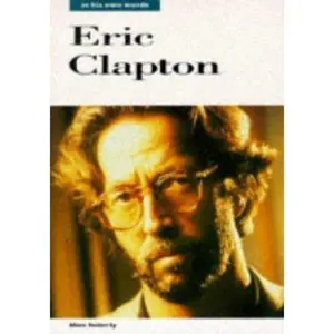 USED-Eric Clapton: In His Own Words by Eric Clapton (Paperback)