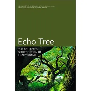 USED-Echo Tree: The Collected Short Fiction of Henry Dumas by Dumas, Henry (Paperback)