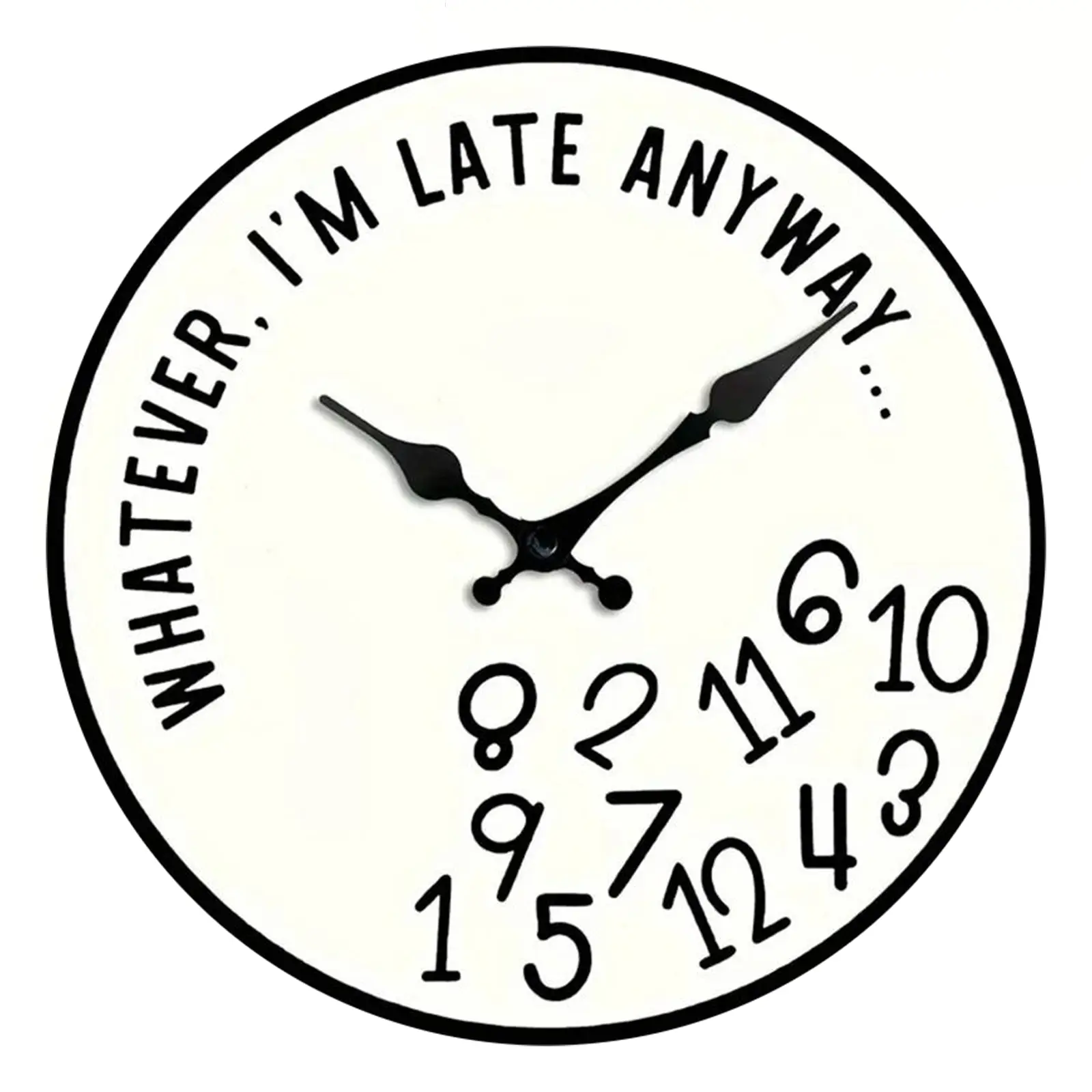 No Matter How Late I Am Funny Clock 10/12 Inch Round Wooden Wall Clock for Home Office and More Decoration Compact and Convenient Quirky Timepiece