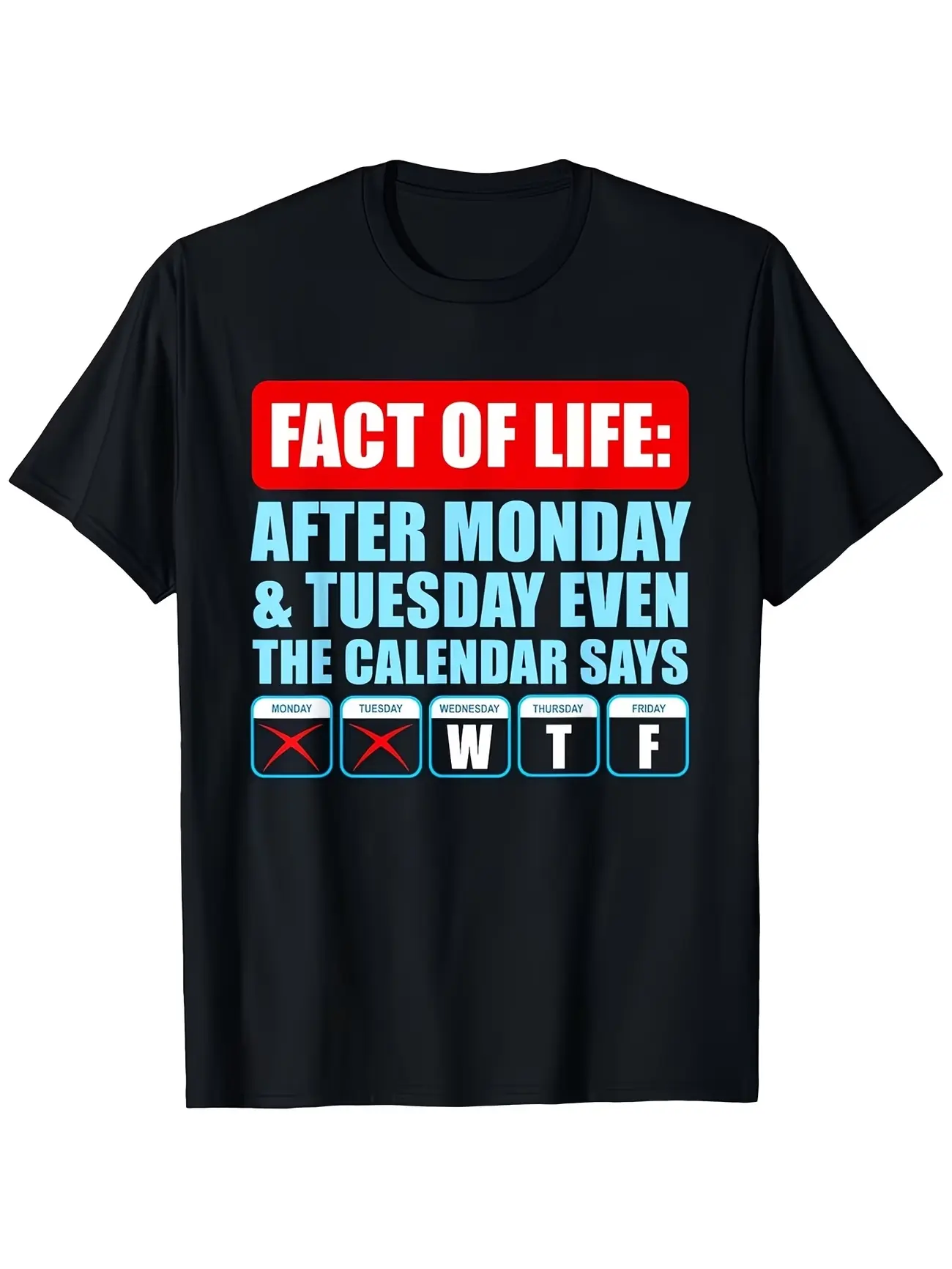 Monday And Tuesday After The Calendar Even Writes "WTF" Funny Gift T-Shirt Men'S And Women'S Casual Round-Neck Outdoor Short-Sleeved T-Shirt Christmas T-Shirt Men'S T-Shirt Men'S Gift