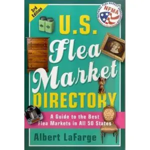USED-U.S. Flea Market Directory, 3rd Edition: A Guide to the Best Flea Markets in all 50 States by Albert LaFarge (Paperback)