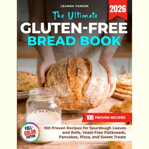 The Ultimate Gluten-Free Bread Book: 100 Proven Recipes for Sourdough Loaves and Rolls, Yeast-Free Flatbreads, Pancakes, Pizza, and Sweet Treats (The Artisan Baking Collection)