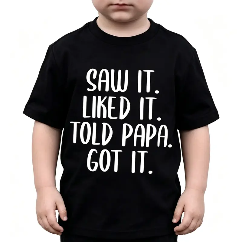 Summer Short Sleeve Boys T Shirt Featuring The Quote Saw It Liked It Told Papa Got It Casual Top