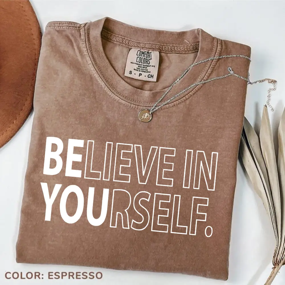 Comfort colors Believe In Yourself TShirt, Teacher T-Shirt, Motivational Tee, Inspirational TShirt, Funny Positive Tee, Proud Yourself Tee