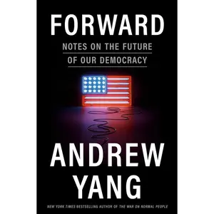 USED-Forward: Notes on the Future of Our Democracy by Yang, Andrew (Hardcover)
