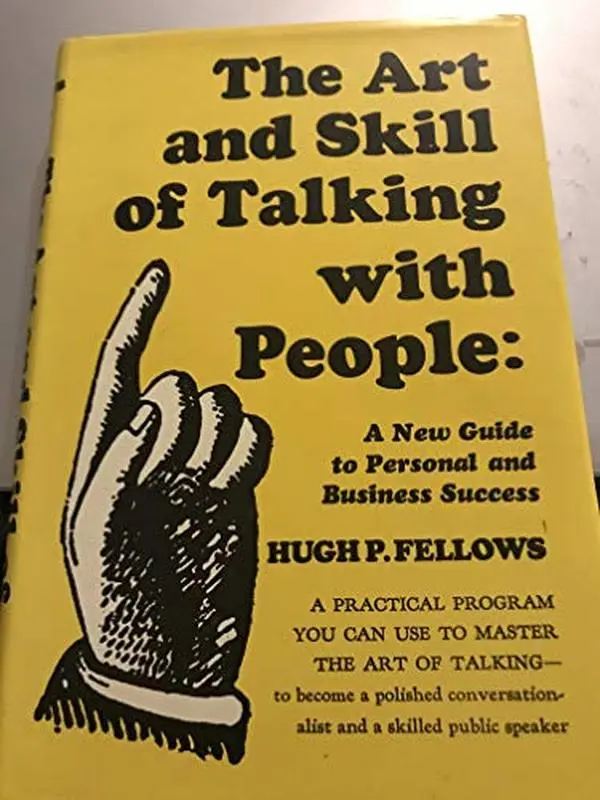 USED Book - The Art and Skill of Talking with People: A New Guide to Personal and Business Success by Hugh P. Fellows (Hardcover)
