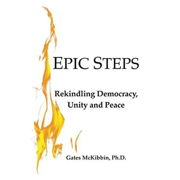 USED-Epic Steps: Rekindling Democracy, Unity and Peace by Gates McKibbin Ph.D. (Paperback)