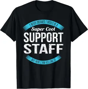 100% cotton Unisex Support Staff Tshirt Gifts Funny Appreciation T-Shirt