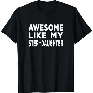 Awesome Like My step-daughter - funny fathers day T-Shirt,Unisex,Made in USA