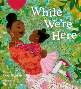 While We’re Here by Anne Wynter||Micha Archer [Hardback Book]