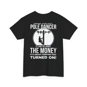 Funny Lineman T-Shirt| Support Your Local Pole Dancer Graphic Tee| Utility Worker Humor Shirt| Blue Collar Joke Gift for Men
