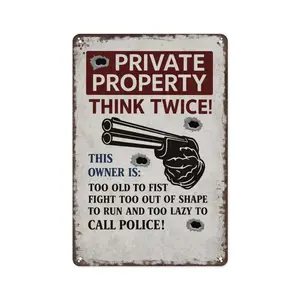 8x12 Inch Aluminum Metal Sign - Private Property Think Twice! This Owner Is Too Old To Fist Fight Too Out Of Shape To Run And Too Lazy To Call Police - Funny Security Wall Decor for Home, Yard, Garage, and Farmhouse - Gag Gift for Property Owners