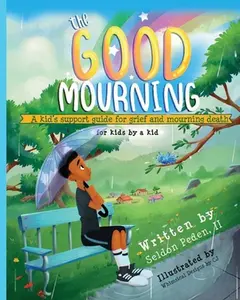 USED-The Good Mourning: A Kid's Support Guide for Grief and Mourning Death by Peden, Seldon (Paperback)
