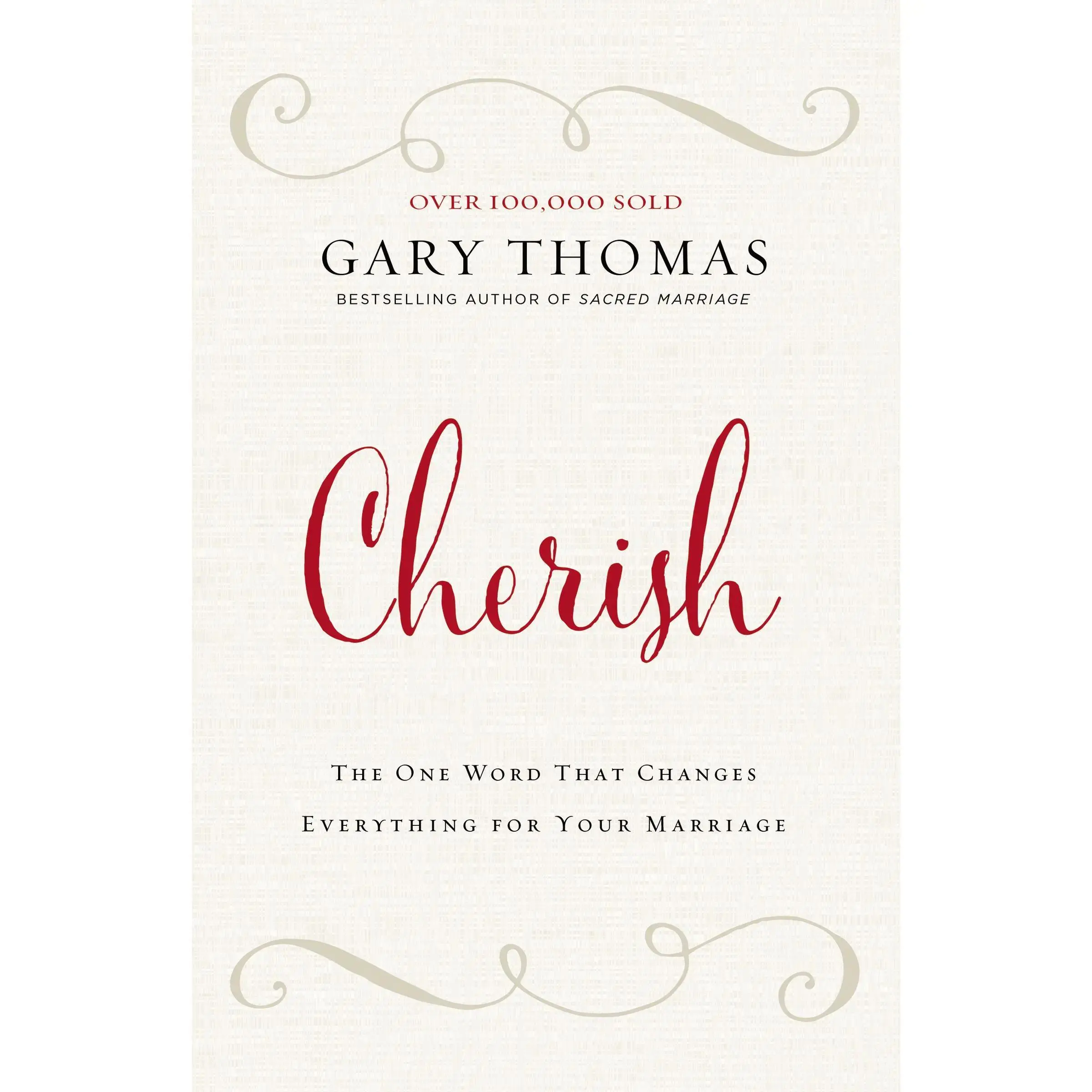 Cherish: The One Word That Changes Everything for Your Marriage by Gary  Thomas [Hardback Book]