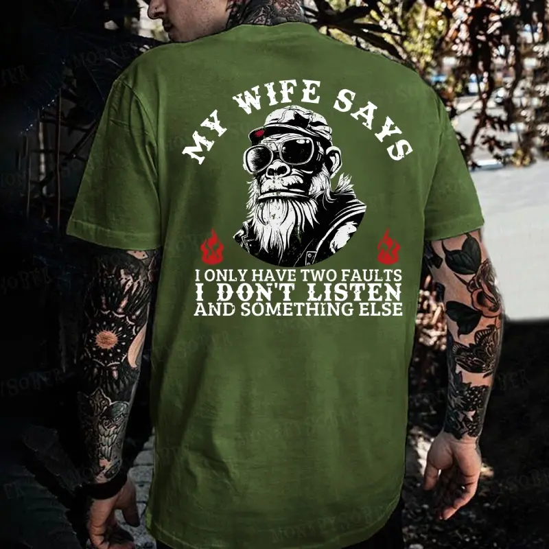 My Wife Says I Only Have Two Faults I Don't Listen And Something Else Monkey T-shirt Made In USA 100% Cotton US Standard Fit Tagless Design