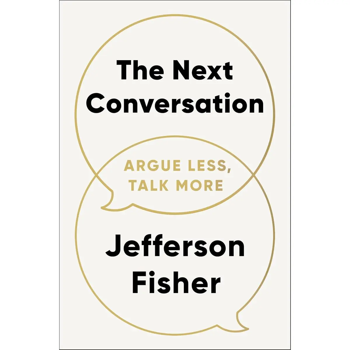 The Next Conversation: Argue Less, Talk More Hardcover – March 18, 2025