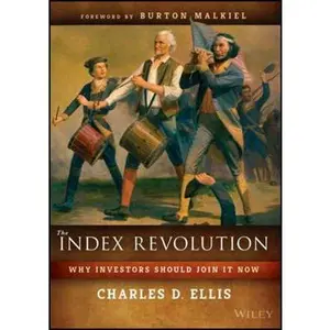 USED-The Index Revolution: Why Investors Should Join It Now by Ellis, Charles D. (Hardcover)