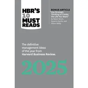 Hbr's 10 Must Reads 2025: The Definitive Management Ideas of the Year from Harvard Business Review (with Bonus Article Use Strategic Thinking to Creat -- Harvard Business Review, Paperback