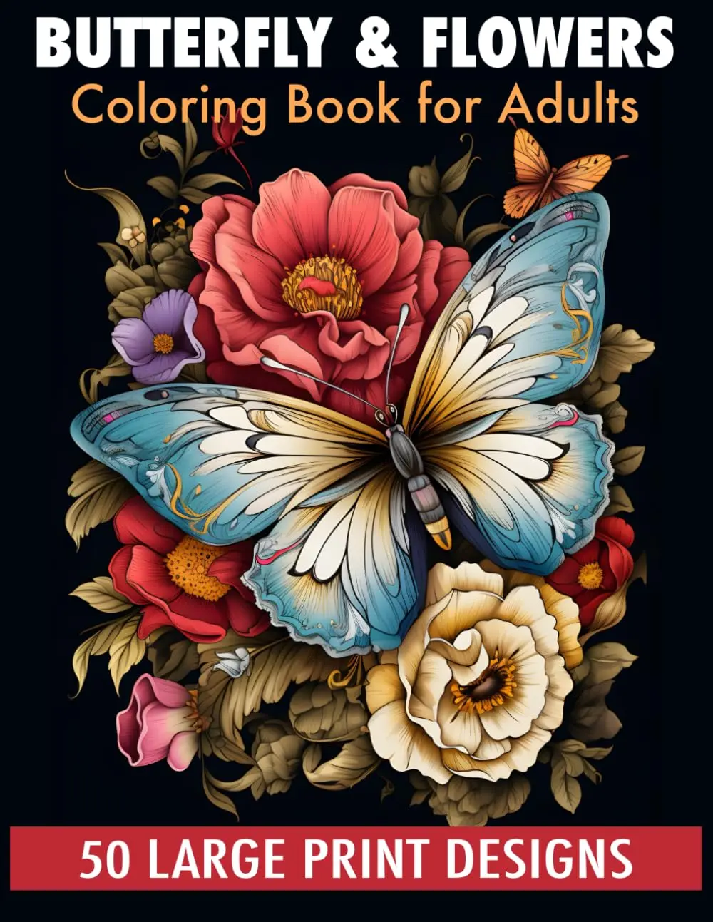 Butterfly & Flowers Coloring Book for Adults - 50 Calming Butterfly & Flower Patterns for Peace and Relaxation