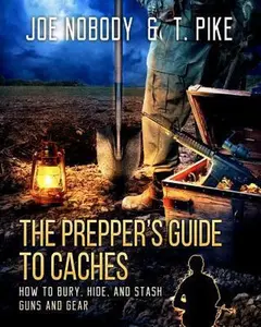 USED-The Prepper's Guide to Caches: How to Bury, Hide, and Stash Guns and Gear by Pike, T. (Paperback)