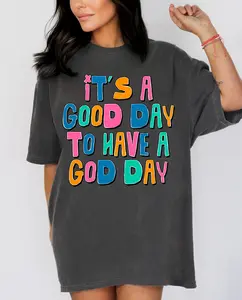 It’s a Good Day to Have a God Day Comfort Colors Tee