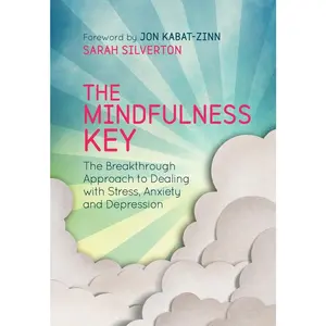 USED-The Mindfulness Key: The Breakthrough Approach to Dealing with Stress, Anxiety and Depression by Silverton, Sarah (Paperback)