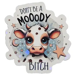 Don't Be a Moody Cow Sticker with Holographic Lamination, Waterproof and UV-resistant Sticker for smooth surfaces, 2.4"x2.6" Decorative Ornaments