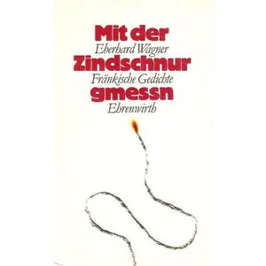 USED-Mit der Zindschnur gmessn: Gedichte und andere Texte in fra¨nkischer Mundart (German Edition) by Eberhard Wagner (Paperback)