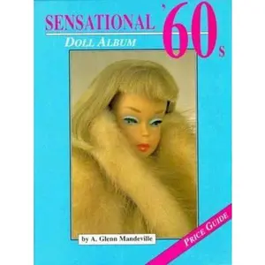 USED-Sensational '60s: Doll Album, Price Guide by A. Glenn Mandeville (Hardcover)