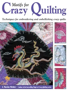 USED-Motifs for Crazy Quilting: Techniques for Embroidering and Embellishing Crazy Quilts by J. Marsha Michler (Paperback)
